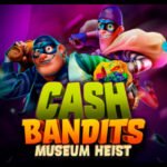 CASH BANDITS MUSEUM HEIST