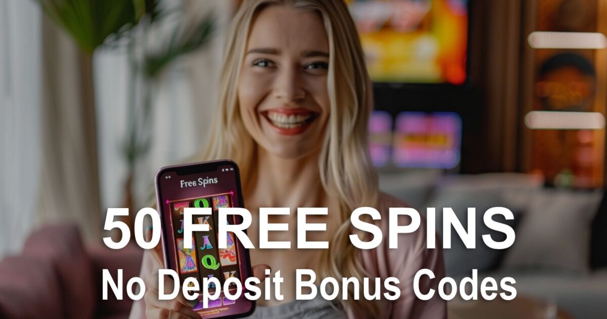 50 Free Spins No Deposit Bonus Codes for July 2024